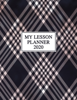 My Lesson Planner: 2020 Weekly and Monthly Lesson Planner for Teachers - Teacher Agenda for Class Planning and Organizing - Week to Week Overview of ... Plaid Cover Design (2020 Teacher Planners) 1671679369 Book Cover