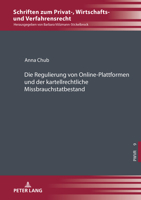 Die Regulierung von Online-Plattformen und der kartellrechtliche Missbrauchstatbestand (Schriften zum Privat-, Wirtschafts- und Verfahrensrecht, 9) (German Edition) 3631908482 Book Cover