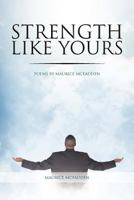 Strength Like Yours: Poems by Maurice McFadden 1452564779 Book Cover