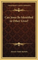 Can Jesus Be Identified In Other Lives? 142531404X Book Cover