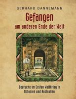 Gefangen am anderen Ende der Welt: Deutsche im Ersten Weltkrieg in Ostasien und Australien 3746045959 Book Cover