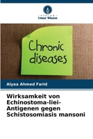 Wirksamkeit von Echinostoma-liei-Antigenen gegen Schistosomiasis mansoni (German Edition) 6209813941 Book Cover