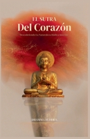 El Sutra del Corazón: Descubriendo la Naturaleza Búdica Interna (Spanish Edition) B0D4XQWFT1 Book Cover