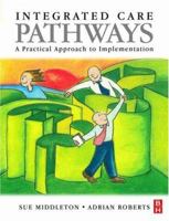 Integrated Care Pathways: A Practical Approach to Implementation 0750640871 Book Cover