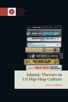 Islamic Themes in Us Hip-Hop Culture (Music and Performance in Muslim Contexts) 1399537547 Book Cover