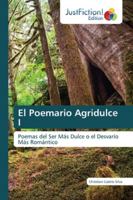 Poemario Agridulce I: Poemas del Ser Más Dulce o elDesvarío Más Romántico 6200490902 Book Cover