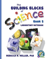 Exploring the Building Blocks of Science Book 5 Laboratory Notebook 1941181104 Book Cover