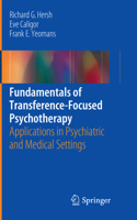 Fundamentals of Transference-Focused Psychotherapy: Applications in Psychiatric and Medical Settings 3319829807 Book Cover