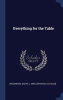 Everything for the Table 1340180235 Book Cover
