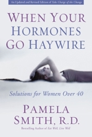 When Your Hormones Go Haywire: Solutions for Women over 40 0310257360 Book Cover