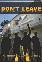 Don't Leave: 8 Years of Working With Teddy Riley, Blackstreet and Future Recording Studios B0947RVGWL Book Cover