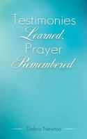 Testimonies Learned, Prayer Remembered 1624198031 Book Cover