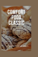 Comfort Food Classic: Warm and Cozy Recipes to Feed Your Soul B0CH2NN44T Book Cover
