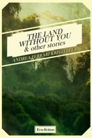 The Land Without You & Other Stories B0C91X3GL3 Book Cover