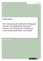 Die Umsetzung der inklusiven Pädagogik und die Übertragbarkeit auf andere Schulen. Das Konzept der "Inklusiven Universitätsschule Köln" als Vorbild? (German Edition) 3668972257 Book Cover