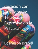 Curación con Arteterapia: Terapia Expresiva en la Práctica B0C1JCTDHF Book Cover