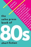The Soho Press Book of '80s Short Fiction 1616955465 Book Cover