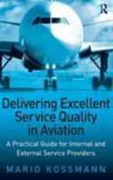 Delivering Excellent Service Quality in Aviation: A Practical Guide for Internal And External Service Providers 1138262560 Book Cover