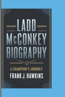 LADD MCCONKEY BIOGRAPHY: A Champion's Journey B0DRKT44V7 Book Cover