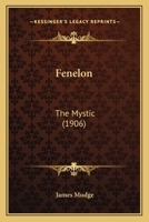 Fenelon: The Mystic 172155095X Book Cover