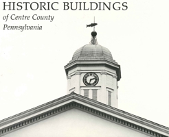 Historic Buildings of Centre County Pennsylvania: The Historic Registration Project of Centre County Library (Keystone Books) 0271002581 Book Cover