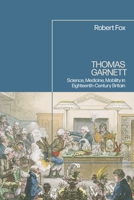 Thomas Garnett: Science, Medicine, and Mobility in Britain 1350239291 Book Cover