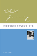 40-day Journey With Dietrich Bonhoeffer (40-Day Journey) (40-Day Journey) 080665368X Book Cover