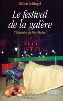 Le Festival de la galère: L'itinéraire du Père Hubert 221359855X Book Cover