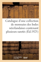 Catalogue d'une collection de monnaies des Indes néerlandaises contenant plusieurs raretés 2329694636 Book Cover