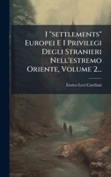 I "settlements" Europei E I Privilegi Degli Stranieri Nell'estremo Oriente, Volume 2... (Italian Edition) 1024671828 Book Cover