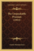 The Unspeakable Prussian (1914) 1172320128 Book Cover