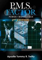 P.M.S. Factor (Power, Money & Sex) 2nd Edition 0997170425 Book Cover