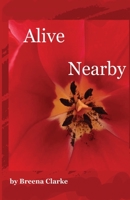 Alive Nearby B0C9VSY3XN Book Cover