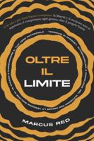 Oltre il Limite: Tecniche di Mindset, Autodisciplina e Psicologia del Successo per Creare la Versione Migliore di Te Stesso e Raggiungere il tuo Vero Potenziale B0G2CM5755 Book Cover