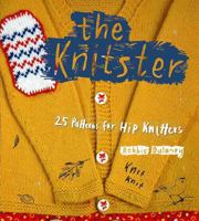 The Knitster: 20 Patterns for Hip Knitters 174270459X Book Cover