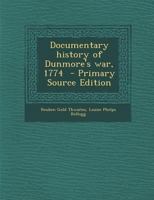 Documentary History of Dunmore's war, 1774 1015584853 Book Cover