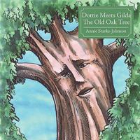 Dottie Meets Gilda the Old Oak Tree 1438953615 Book Cover