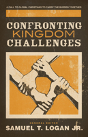 Confronting Kingdom Challenges: A Call to Global Christians to Carry the Burden Together 1581348630 Book Cover