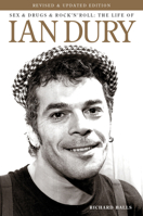 Sex and Drugs and Rock 'n' Roll: The Life of Ian Dury 0711977216 Book Cover