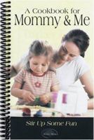 A Cookbook for Mommy & Me 1563832356 Book Cover