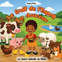 le fruit de l'Esprit LA DOUCEUR: La douce mélodie de Mona (French Edition) B0H1MRH5GM Book Cover