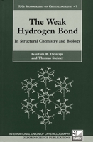 The Weak Hydrogen Bond: In Structural Chemistry and Biology (International Union of Crystallography Monographs on Crystallography) 0198509707 Book Cover