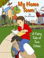 My Home Town: A Fairy Tale of Two Cities 1481923587 Book Cover