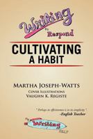 Writing To Respond: Cultivating a Habit 1477154515 Book Cover