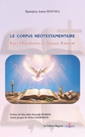 Le corpus néotestamentaire: Essai d’Introduction au Nouveau Testament (French Edition) 9998237785 Book Cover