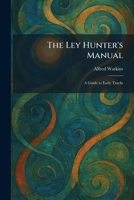 The Ley Hunter's Manual: A Guide to Early Tracks 1025798368 Book Cover
