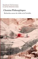 Chemins Philosophiques: Recherches Autour Du Visible Et de L'Invisible 1981228810 Book Cover