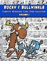 Rocky and Bullwinkle: The Complete Newspaper Comic Strip Collection - Volume 1 1387803565 Book Cover