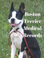 Boston Terrier Medical Records : Track Medications, Vaccinations, Vet Visits and More 1723581291 Book Cover