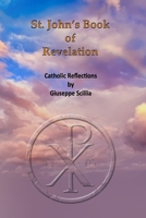 St. John's Book of Revelation: Catholic Reflections on the book of Revelation B08C9761PJ Book Cover